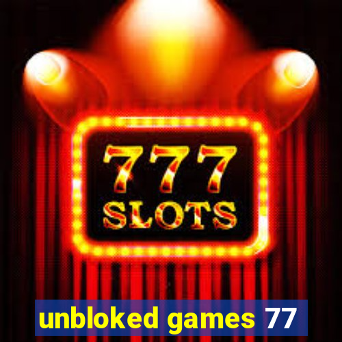 unbloked games 77